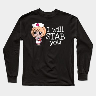 I Will Stab You' Funny Nursing Long Sleeve T-Shirt